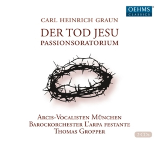 Thomas Gropper/Arcis-Vocalisten München – Der Tod Jesu - Passionsoratorium