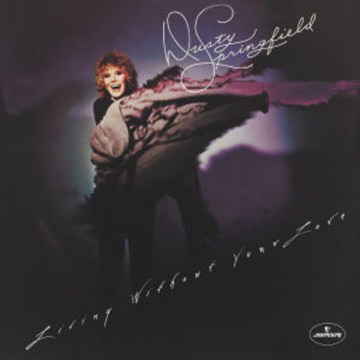 Dusty Springfield – Living Without Your Love (Digitally Remastered)