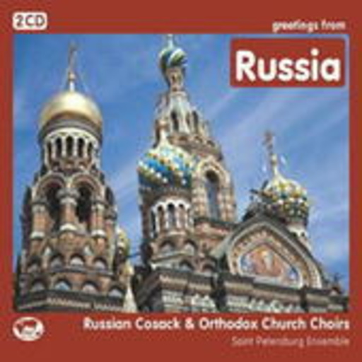 Saint Petersburg Ensemble – Greetings From Russia - Russian Cosack & Orthodox Church Choirs