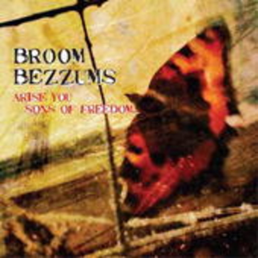 Broom Bezzums – Arise You Sons Of Freedom