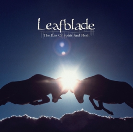 Leafblade – The Kiss Of Spirit & Flesh