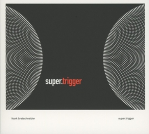 Frank Bretschneider – Super.Trigger