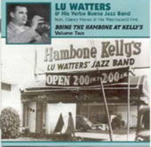 Lu Watters & Yerba Buena Jazz – Doing The Hambone At Kelly's Vol. 2
