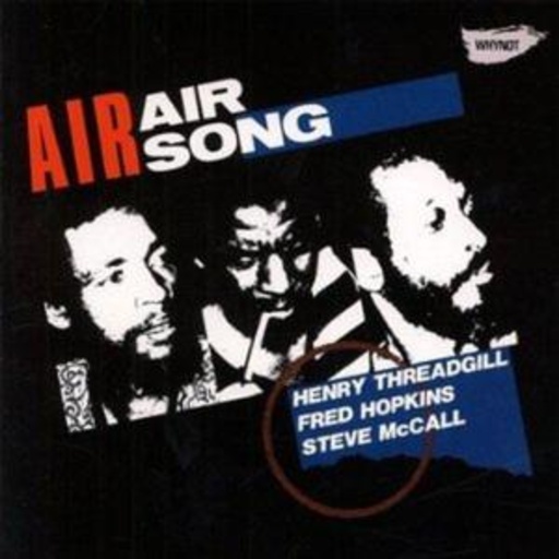 Air feat. Henry Threadgill – Air Song