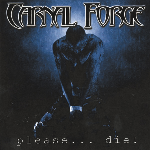 Carnal Forge – Please ... Die!