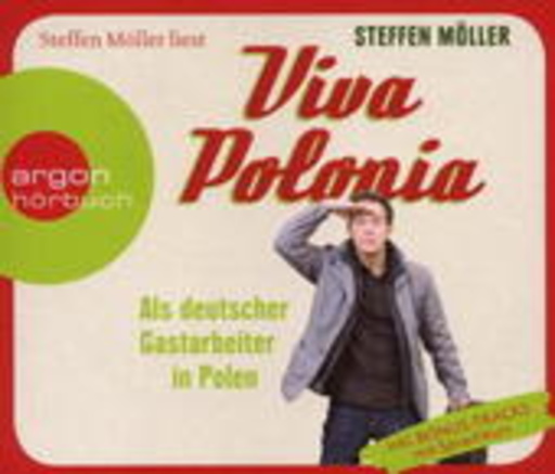 Steffen Möller – Viva Polonia: Als deutscher Gastarbeiter in Polen (Gekürzte Lesung)