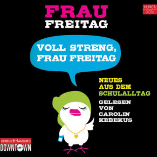 Carolin Kebekus – Frau Freitag - Voll streng, Frau Freitag