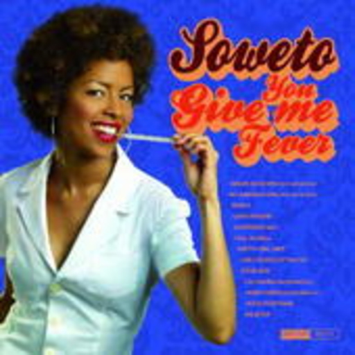 Soweto – You Give Me Fever