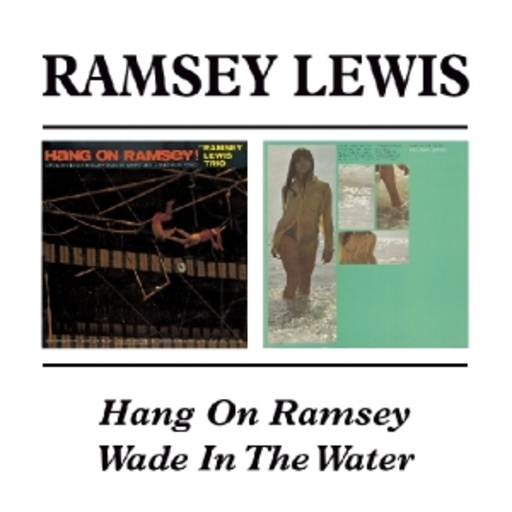 Ramsey Lewis – Hang On Ramsey & Wade In The Water