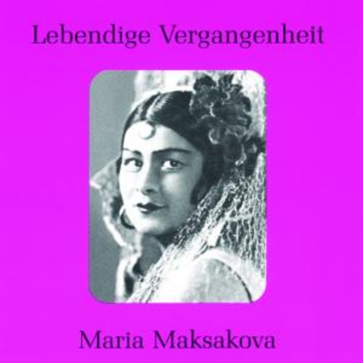Maria Maksakova – Lebendige Vergangenheit