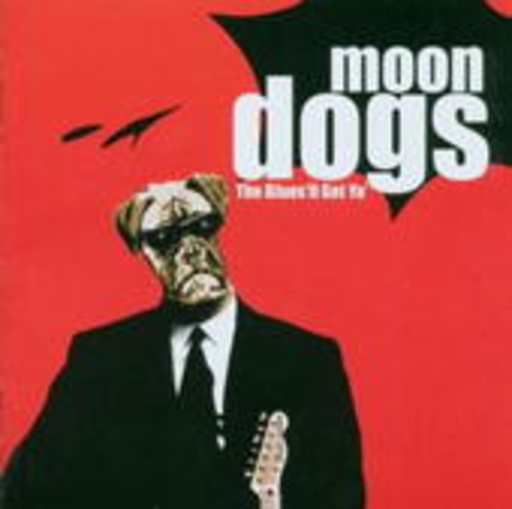 Moondogs – The Blues 'II Get Ya'