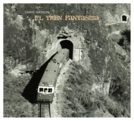 Chris Watson – El Tren Fantasma