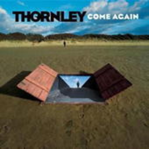 Thornley – Come Again