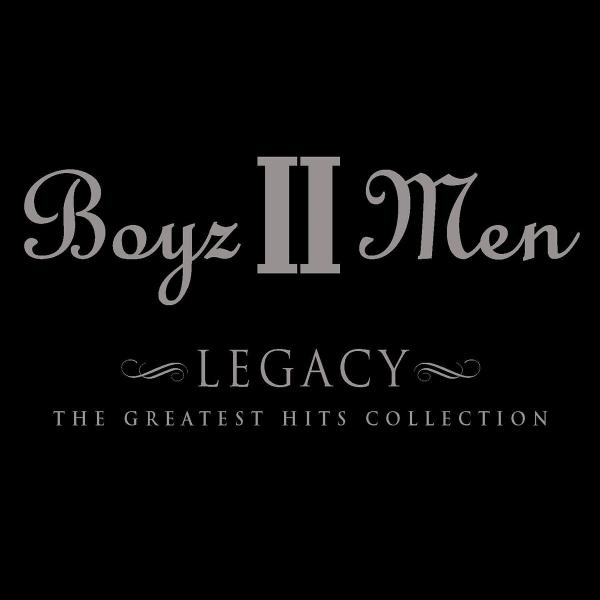 Boyz II Men – Legacy - The Greatest Hits Collection