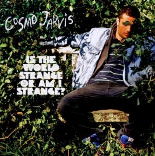 Cosmo Jarvis – Is The World Strange Or Am I Strange?