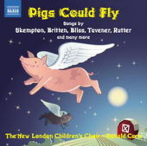 The New London Children's Choir/Ronald Corp – Pigs Could Fly