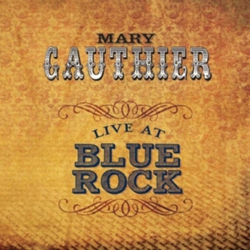 Mary Gauthier – Live At Blue Rock
