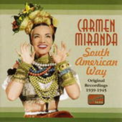 Carmen Miranda – South American Way - Original Recordings 1939-1945