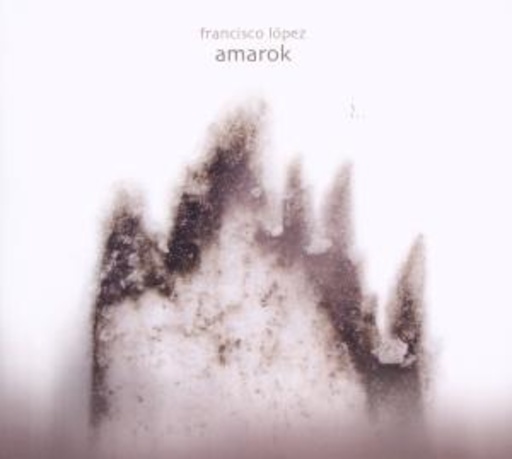 Francisco Lopez – Amarok