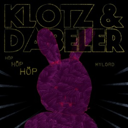 Klotz & Dabeler – Höp Höp Höp/Mylord