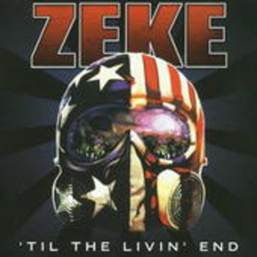 Zeke – ' Til The Livin' End