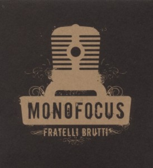 Monofocus – Fratelli Brutti