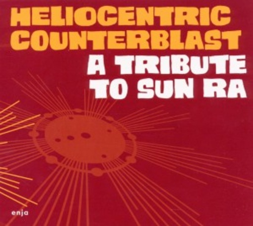 Heliocentric Counterblast – A Tribute To Sun Ra