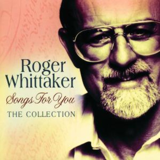 Roger Whittaker – Songs For You - The Collection