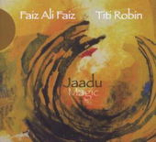 Faiz Ali Faiz & Titi Robin – Jaadu