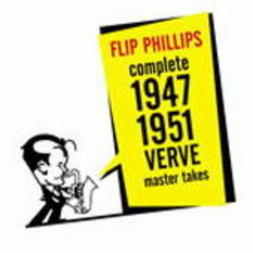 Flip Phillips – Complete Verve Master Takes 1947-1951