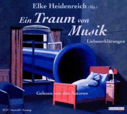 Diverse – Ein Traum von Musik - Liebeserklärungen (Herausgegeben von Elke Heidenreich)