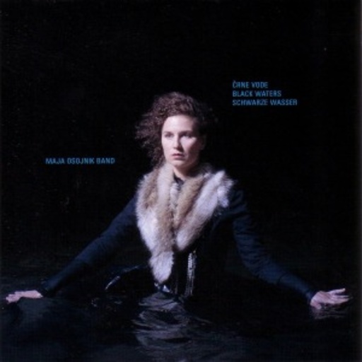 Maja Osojnik Band – Crne Vode (Black Waters/Schwarze Wasser)