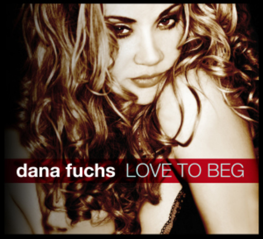 Dana Fuchs – Love To Beg