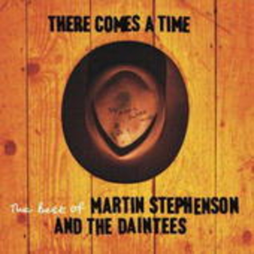 Martin Stephenson & Daintees – There Comes A Time (Best Of)