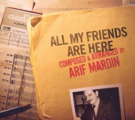 Arif Mardin – All My Friends Are Here