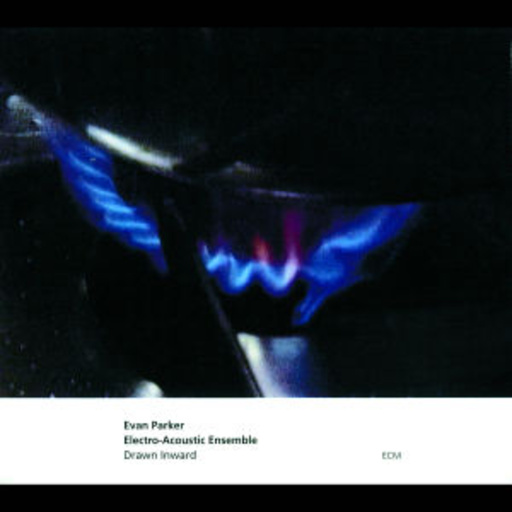 Evan Parker Electro-Acoustic Ensemble – Drawn Inward