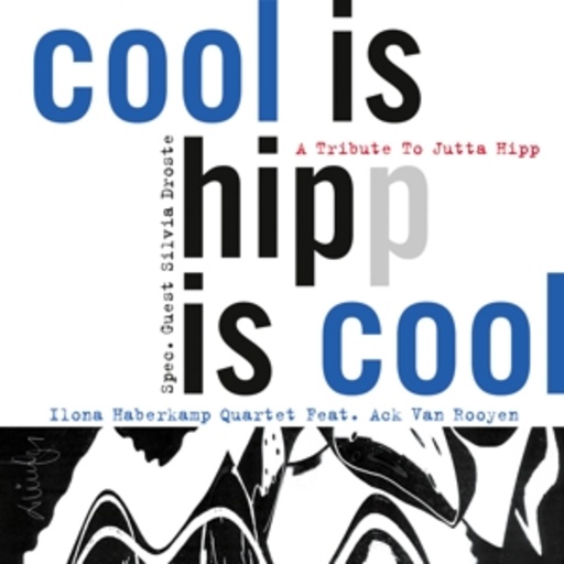 Ilona Haberkamp Quartet feat. Rooyen/Droste – Cool Is Hipp Is Cool