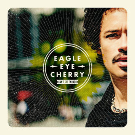 Eagle-Eye Cherry – Can't Get Enough