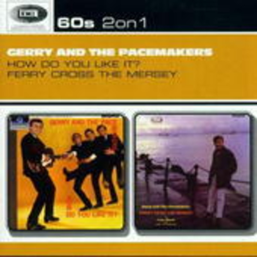 Gerry & The Pacemakers – How Do You Like It/Ferry Cross The Mersey (60's 2 On 1)