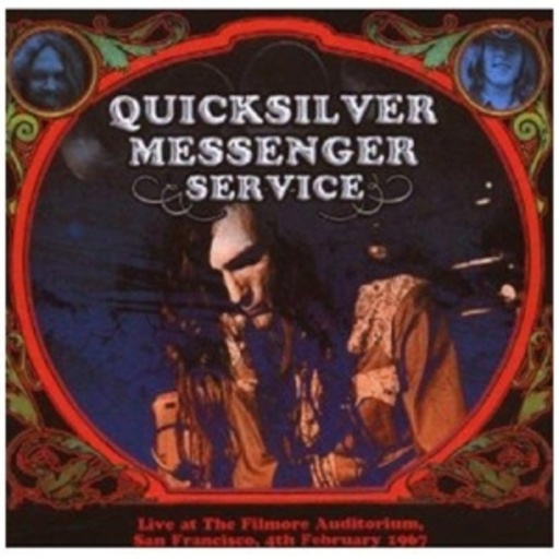 Quicksilver Messenger Service – Live At The Filmore Auditorium 06.02.1967