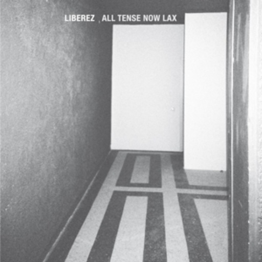 Liberez – All Tense Now Lax