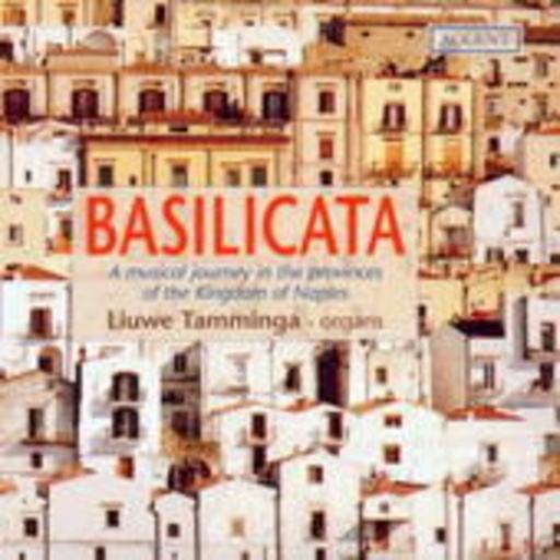Liuwe Tamminga – Basilicata - A Musical Journey In The Provinces Of The Kingdom Of Naples