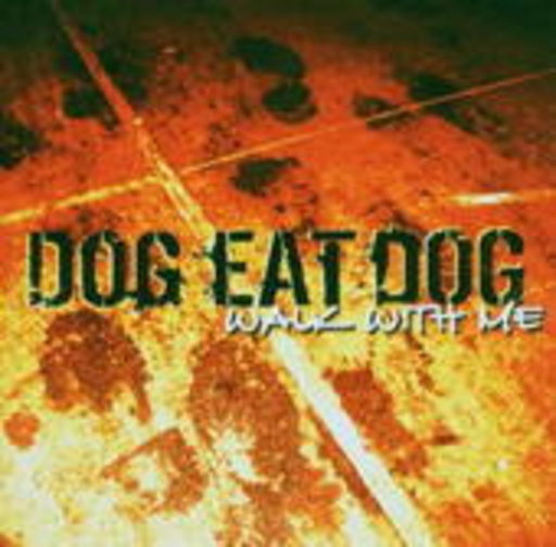 Dog Eat Dog – Walk With Me