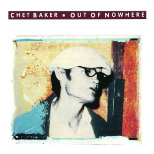 Chet Baker – Out Of Nowhere