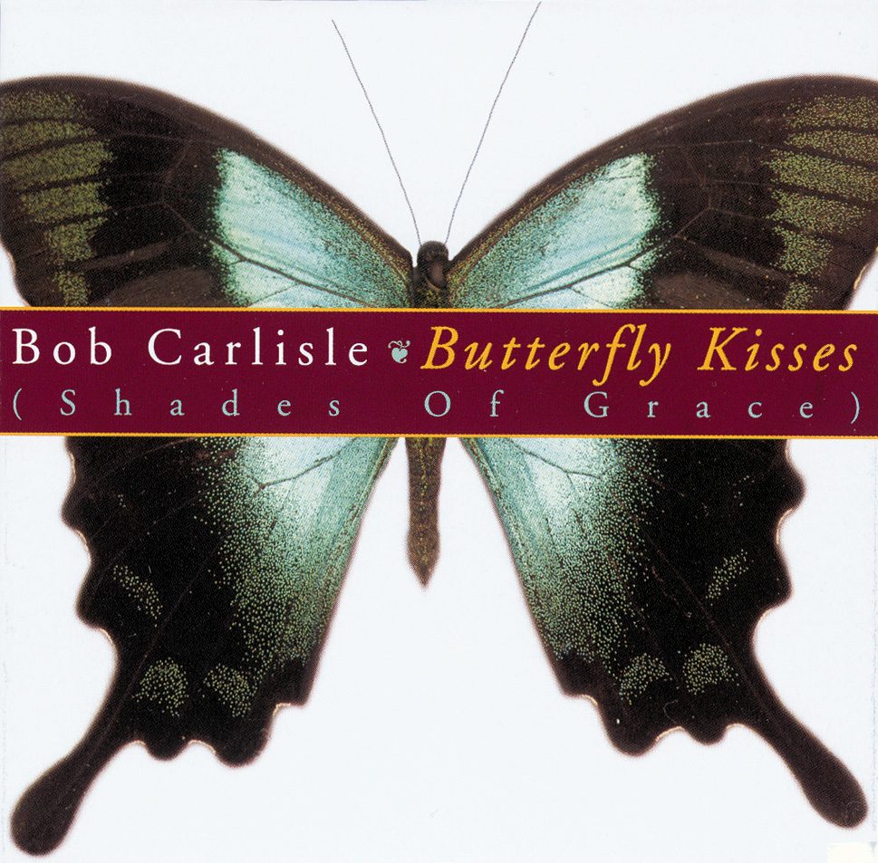 Bob Carlisle – Butterfly Kisses (Shades Of Grace)