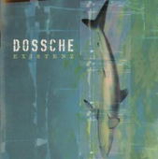 Dossche – Existenz