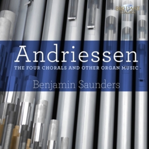 Benjamin Saunders – The Four Chorals And Other Organ Music