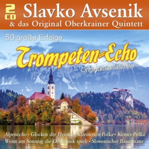 Slavko Avensik & das Original Oberkrainer Quintett – Trompeten-Echo - 50 große Erfolge