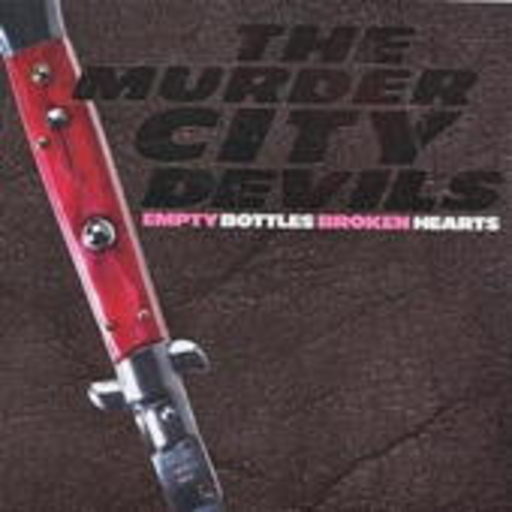 The Murder City Devils – Empty Bottles, Broken Hearts