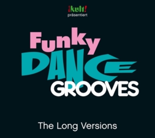 Diverse – Funky Dance Grooves - The Long Versions - Kult! präsentiert